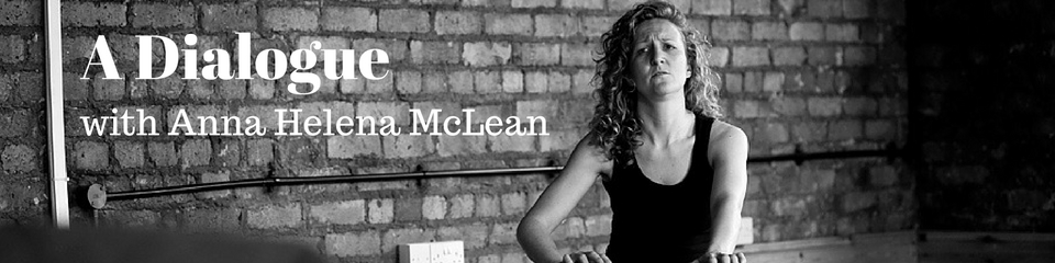 Dialogue with Anna Helena McLean
