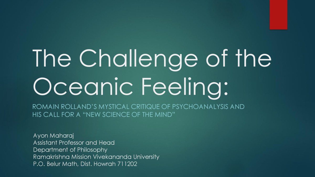 the challenge of the oceanic feeling: romain rolland’s mystical critique of psychoanalysis and his call for a “new science of the mind” : a talk by ayon maharaj – a report