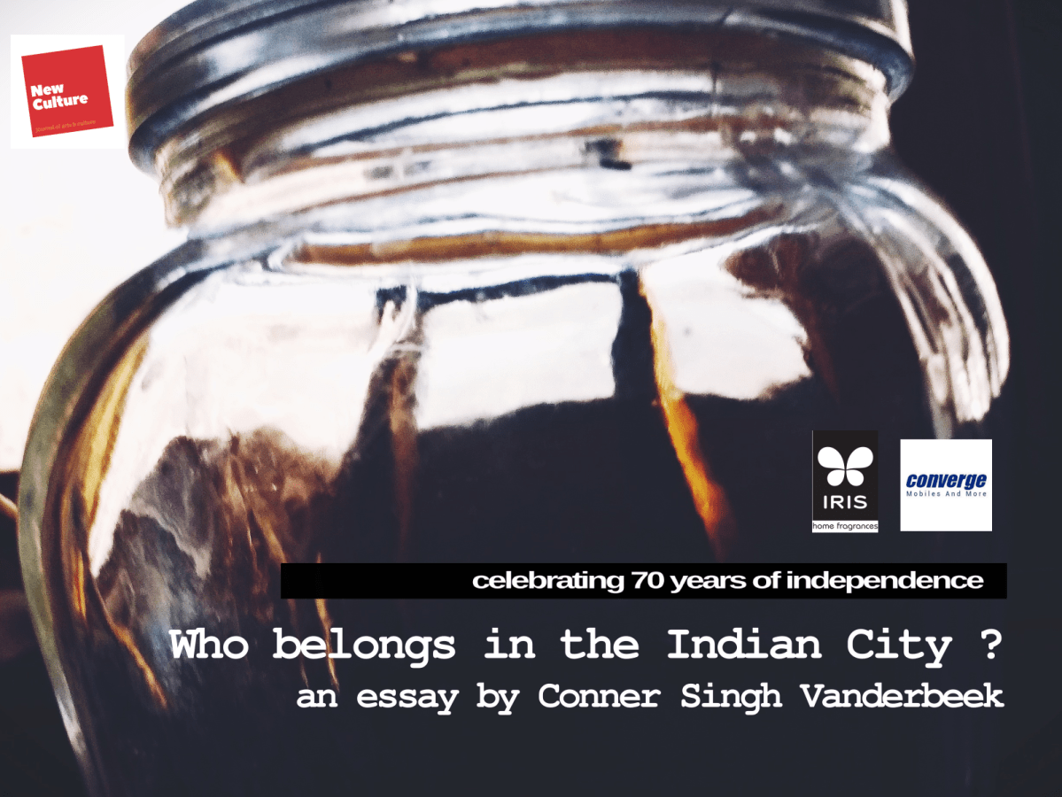 who belongs in the Indian City?  – an experiment in defining indian urbanity by conner singh vanderbeek