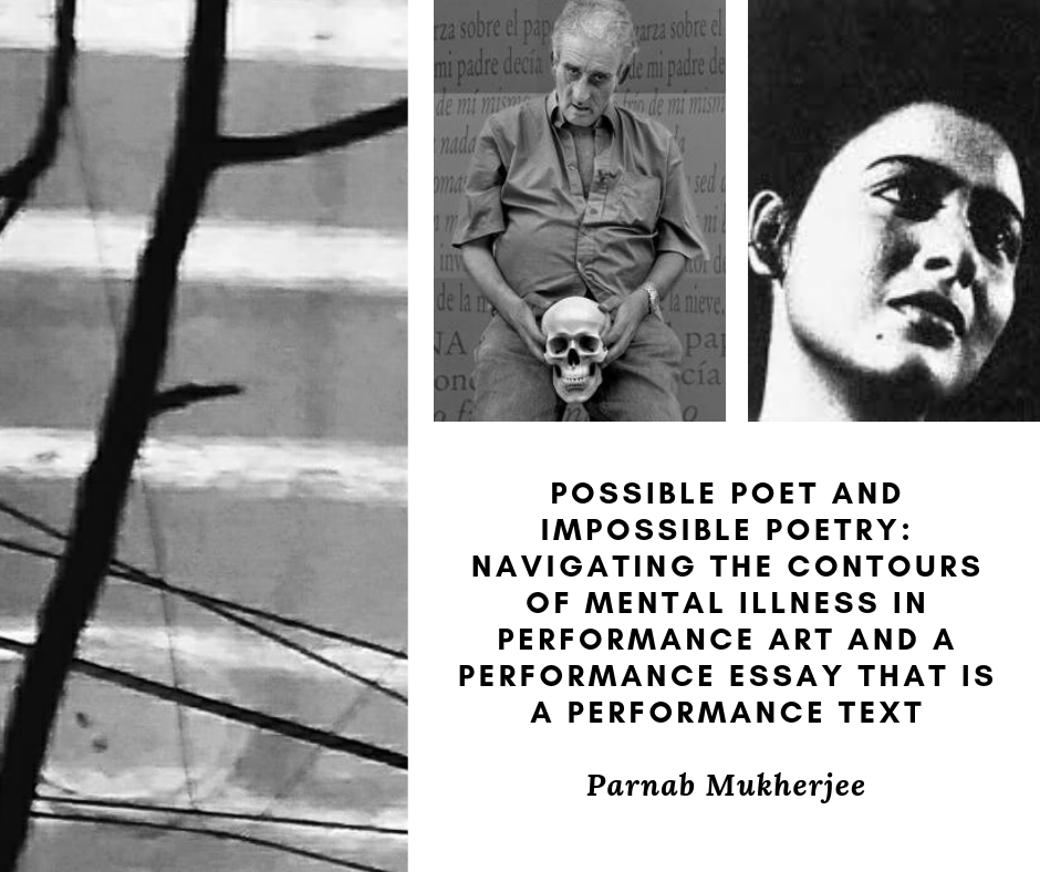 possible poet and impossible poetry: navigating the contours of mental illness in performance art and a performance essay that is a performance text – by parnab mukherjee