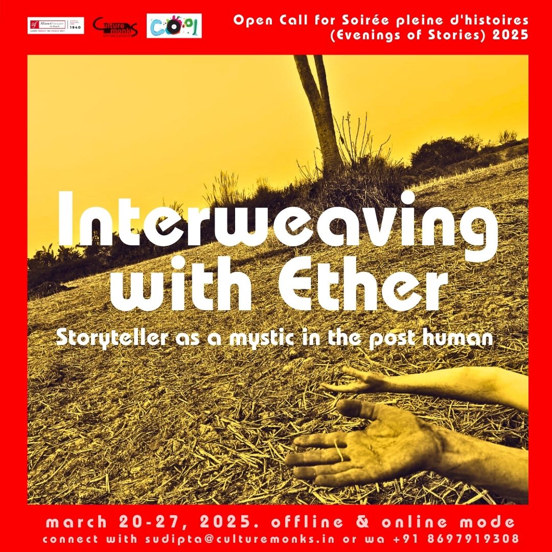 Interweaving with Ether: Storyteller as the mystic in the post human. An Open Call for Soirée pleine d’histoires (Evenings of Stories) 2025